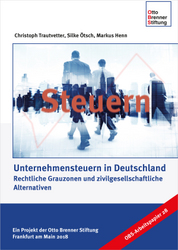 Studie: Unternehmensteuern in Deutschland Rechtliche Grauzonen und zivil gesellschaftliche Alternativen