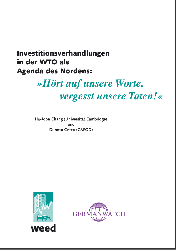 Investitionsverhandlungen in der WTO als Agenda des Nordens: "Hört auf unsere Worte, vergesst unsere Taten!"